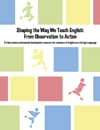 Shaping the Way We Teach English: From Observation to Action View resource